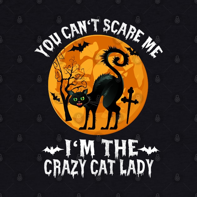 Halloween You can`t scare me, I`m the scary Cat Lady by Lin-Eve